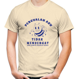 Kaos Percayalah Aku Tidak Menyengat  