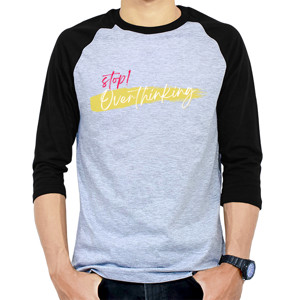 Kaos Raglan Raglan Stop Overthinking