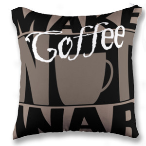 Bantal MAKE COFFEE NOT WAR 