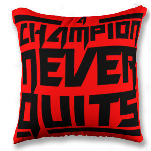 Bantal A CHAMPION NEVER QUITS 2