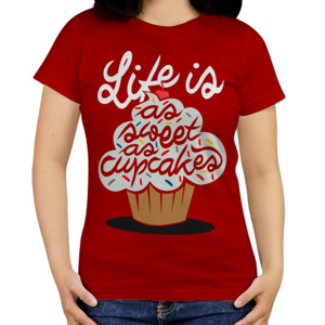 Kaos LIFE IS AS SWEET AS CUPCAKES