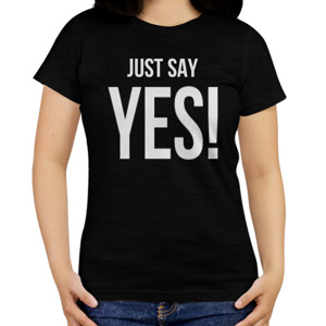 Kaos JUST SAY YES!