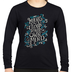 Kaos Motivasi - Make Up Your Own Mind