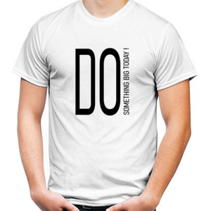 Kaos Do something big today