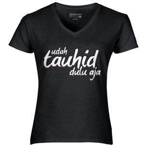 Kaos Udah Tauhid Aja Dulu