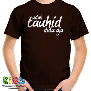 Kaos Udah Tauhid Aja Dulu
