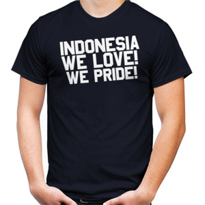 Kaos Indonesia We Love, We Pride