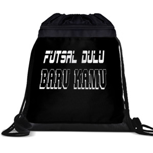 Tas Serut FUTSAL DULU BARU KAMU