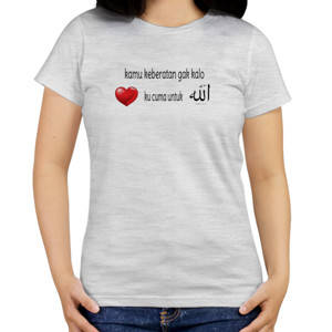 Kaos Hati untuk Allah