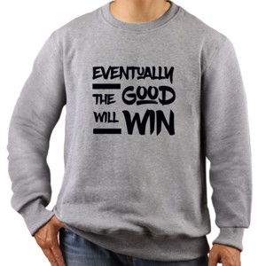 Jaket Sweater Eventually the Good Will Win