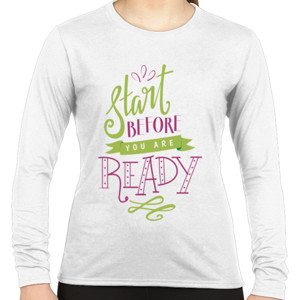 Kaos Motivasi - Start Before You Are Ready