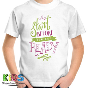 Kaos Motivasi - Start Before You Are Ready