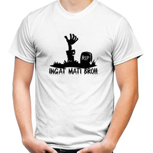 Kaos INGAT MATI BRO!