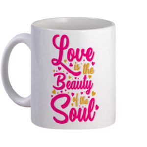 Mug Love Is The Beauty Of The Soul