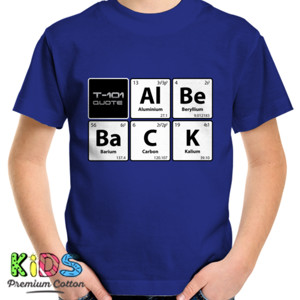 Kaos T-101 Quote Al Be BacCK