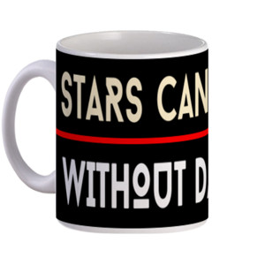 Mug STARS CAN NOT SHINE WITHOUT 