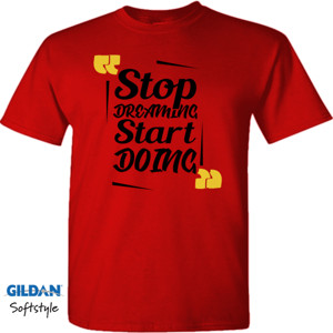 Kaos Motivasi Q030 - Stop Dreaming Start Doing