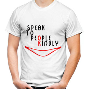 Kaos Speak To People Kindly