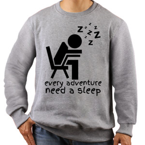 Jaket Sweater Every Adventure Need a Sleep