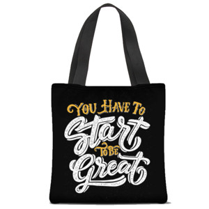 Tas Tote Fullprint You Have To Start To Be Great