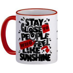 Mug STAY CLOSE TO PEOPLE WHO FEEL LIKE SUNSHINE 2