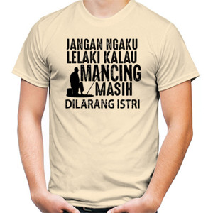 Kaos Jangan ngaku Lelaki 
