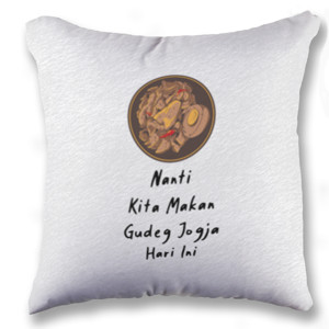 Bantal NANTI KITA MAKAN GUDEG JOGJA HARI INI - BLACKFONT