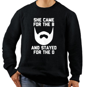 Jaket Sweater Kaos She Came For The B And Stayed For The D