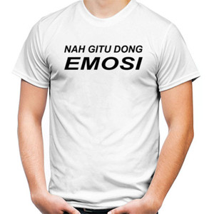 Kaos Nah Gitu Dong Emosi