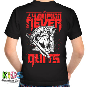 Kaos A CHAMPION NEVER QUITS back print