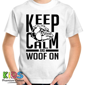 Kaos KEEP CALM AND WOOF ON 2