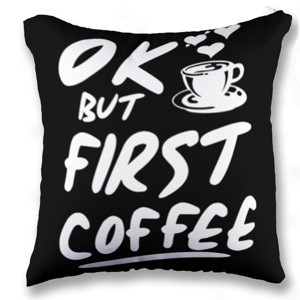 Bantal OK BUT FIRST COFFEE