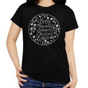 Kaos WHERE FLOWERS BLOOM SO DOES HOPE