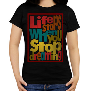 Kaos LIFE STOPS WHEN YOU STOP DREAMING