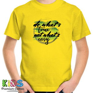 Kaos DO WHATS TRUE NOT WHATS EASY