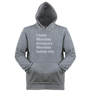 Jaket Hoodie I hate Monday because Monday hates me