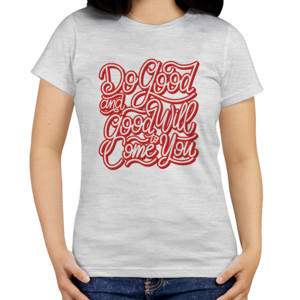 Kaos Motivasi - Do Good And Good Will To Come You