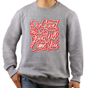 Jaket Sweater Motivasi - Do Good And Good Will To Come You