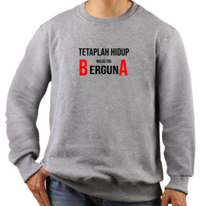 Jaket Sweater Tetaplah Hidup Walau Tak Berguna - Terang