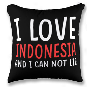 Bantal I LOVE INDONESIA AND I CAN NOT LIE