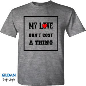 Kaos Love Dont Cost A Thing shirt