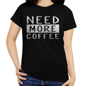 Kaos NEED MORE COFFEE