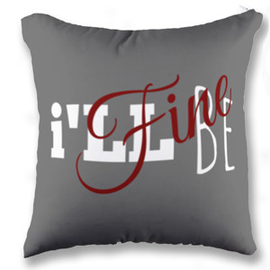 Bantal i'LL BE Fine