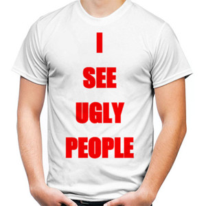 Kaos I See Ugly People